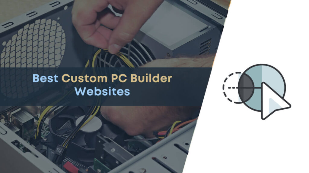 7 Best Custom PC Builder Websites for Building PC in 2021 in 2021